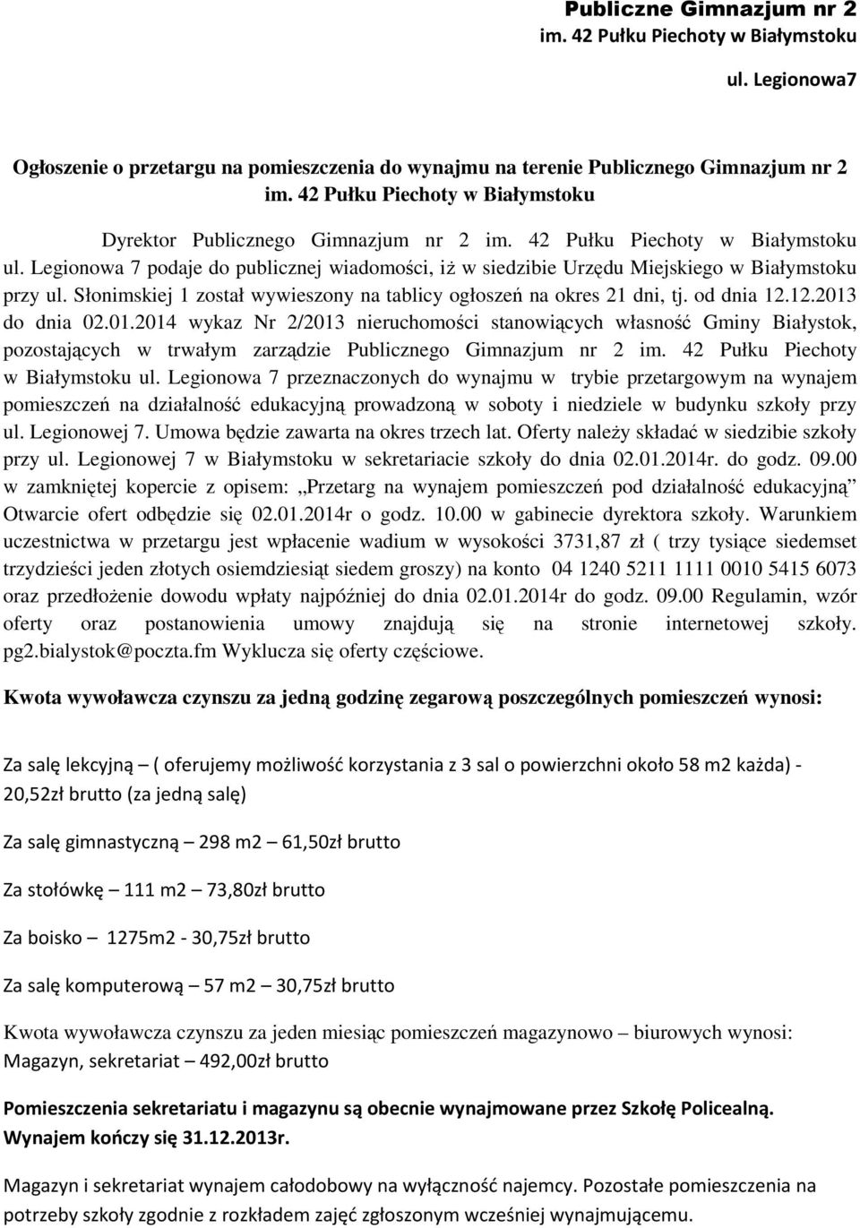 Legionowa 7 podaje do publicznej wiadomości, iż w siedzibie Urzędu Miejskiego w Białymstoku przy ul. Słonimskiej 1 został wywieszony na tablicy ogłoszeń na okres 21 dni, tj. od dnia 12.