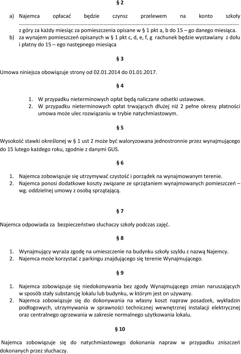 W przypadku nieterminowych opłat będą naliczane odsetki ustawowe. 2.