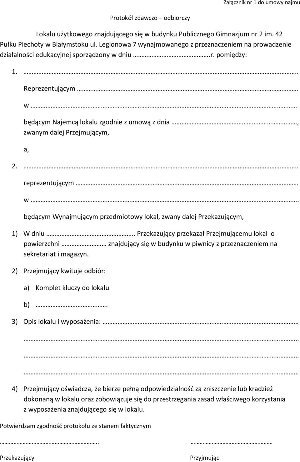 .. Reprezentującym w będącym Najemcą lokalu zgodnie z umową z dnia, zwanym dalej Przejmującym, a, 2... reprezentującym. w. będącym Wynajmującym przedmiotowy lokal, zwany dalej Przekazującym, 1) W dniu.