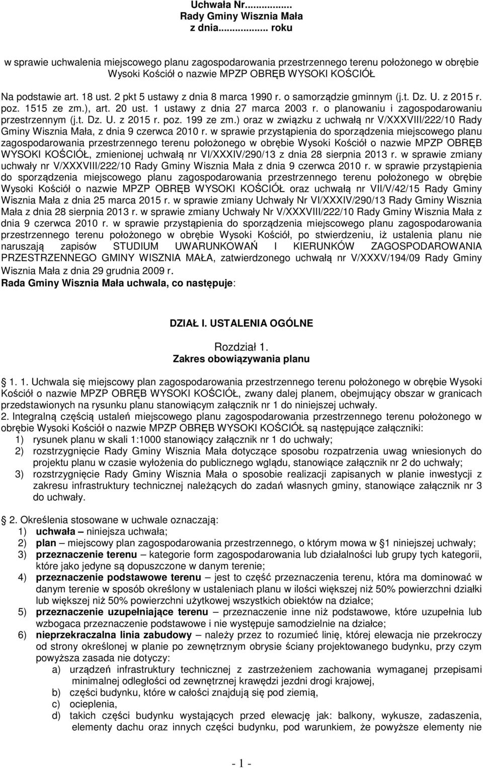 2 pkt 5 ustawy z dnia 8 marca 1990 r. o samorządzie gminnym (j.t. Dz. U. z 2015 r. poz. 1515 ze zm.), art. 20 ust. 1 ustawy z dnia 27 marca 2003 r. o planowaniu i zagospodarowaniu przestrzennym (j.t. Dz. U. z 2015 r. poz. 199 ze zm.