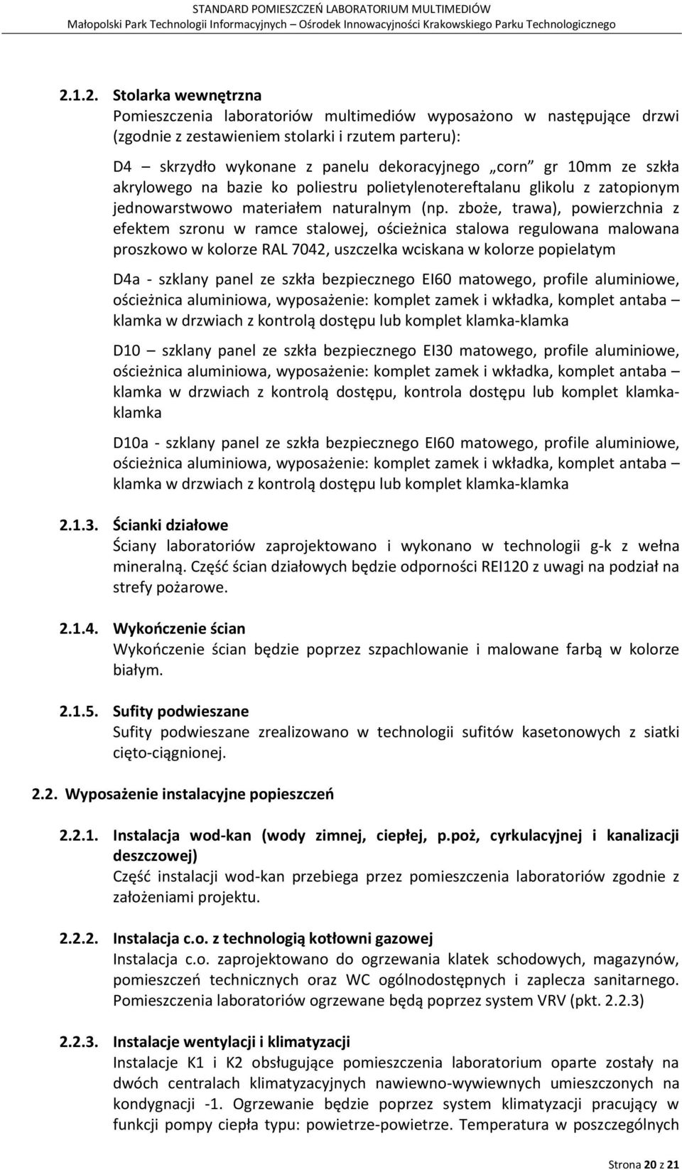 zboże, trawa), powierzchnia z efektem szronu w ramce stalowej, ościeżnica stalowa regulowana malowana proszkowo w kolorze RAL 7042, uszczelka wciskana w kolorze popielatym D4a - szklany panel ze