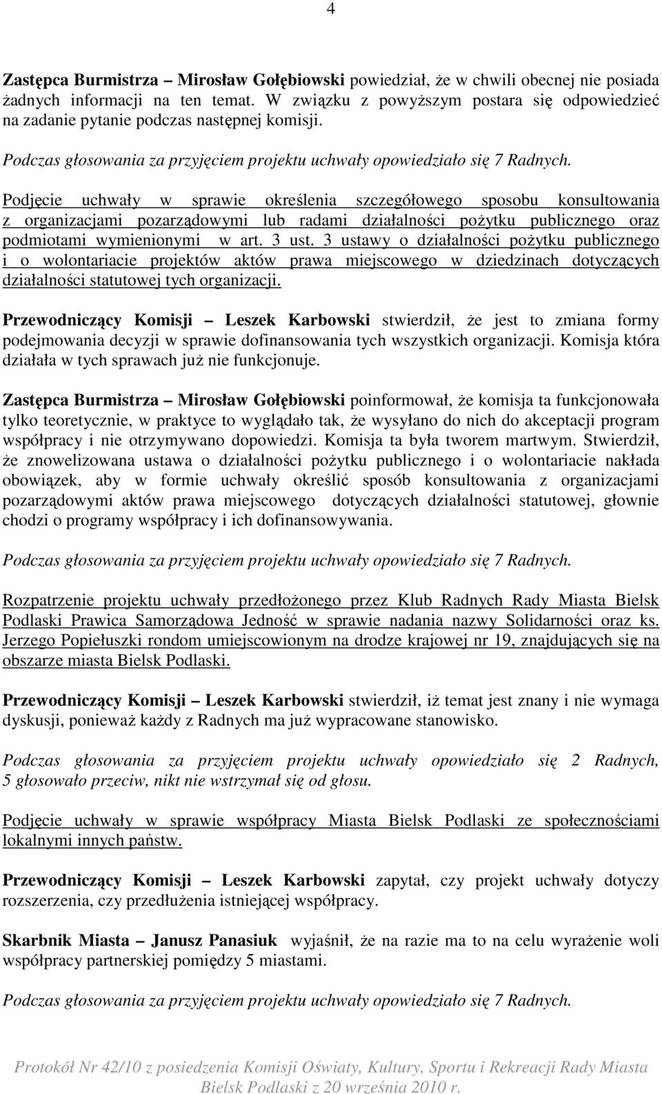 Podjęcie uchwały w sprawie określenia szczegółowego sposobu konsultowania z organizacjami pozarządowymi lub radami działalności poŝytku publicznego oraz podmiotami wymienionymi w art. 3 ust.