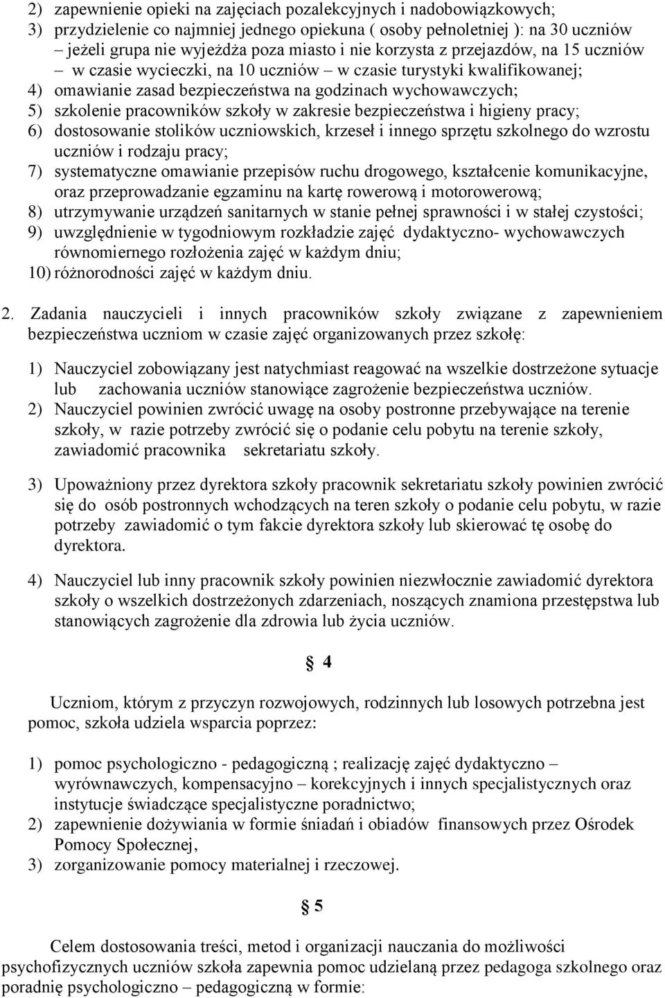 bezpieczeństwa i higieny pracy; 6) dstswanie stlików uczniwskich, krzeseł i inneg sprzętu szklneg d wzrstu uczniów i rdzaju pracy; 7) systematyczne mawianie przepisów ruchu drgweg, kształcenie