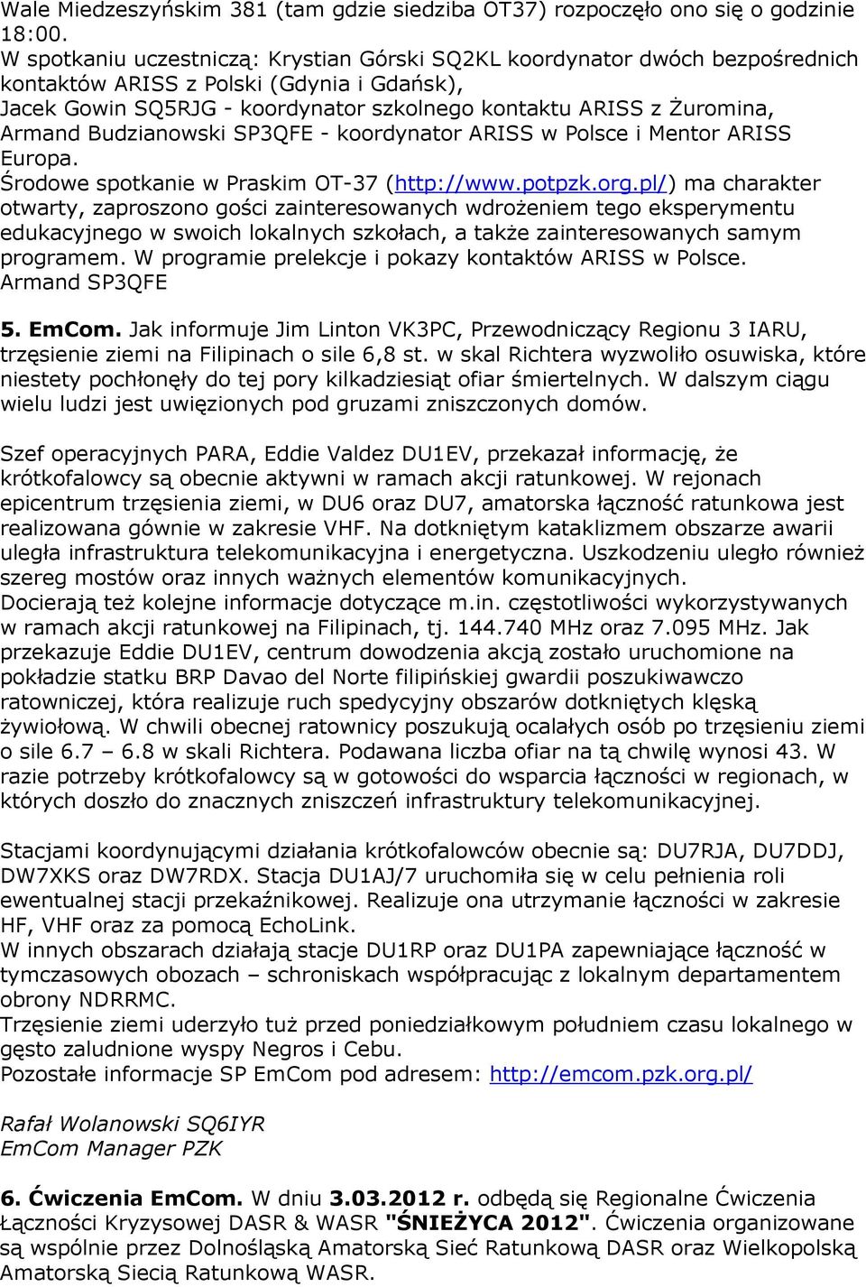 Budzianowski SP3QFE - koordynator ARISS w Polsce i Mentor ARISS Europa. Środowe spotkanie w Praskim OT-37 (http://www.potpzk.org.