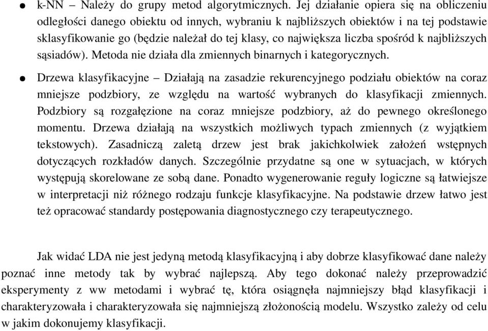 spośród k najbliższych sąsiadów). Metoda nie działa dla zmiennych binarnych i kategorycznych.