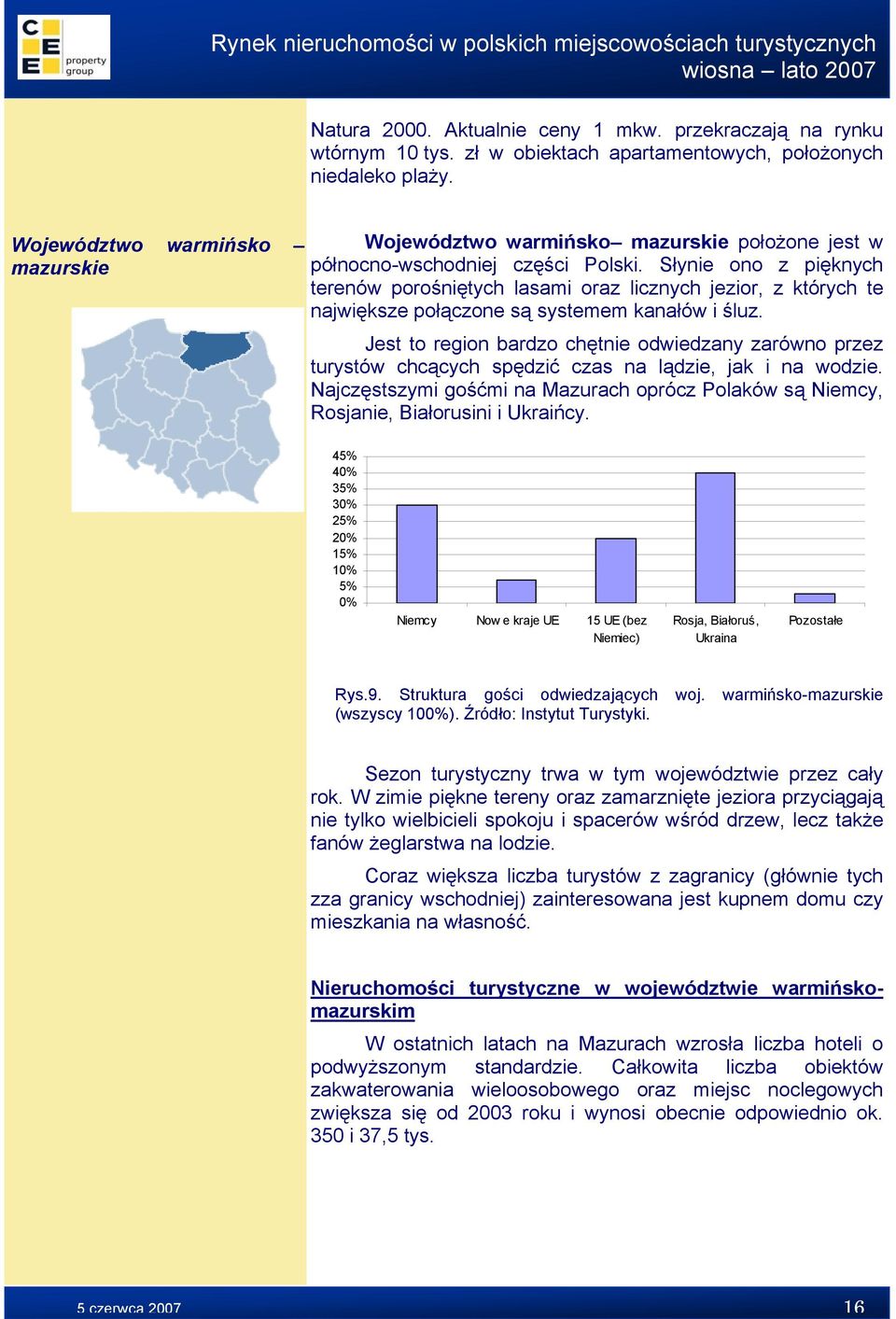 Słynie ono z pięknych terenów porośniętych lasami oraz licznych jezior, z których te największe połączone są systemem kanałów i śluz.