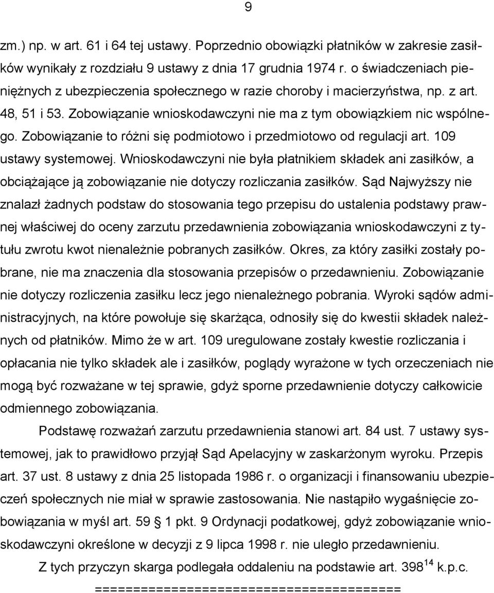 Zobowiązanie to różni się podmiotowo i przedmiotowo od regulacji art. 109 ustawy systemowej.