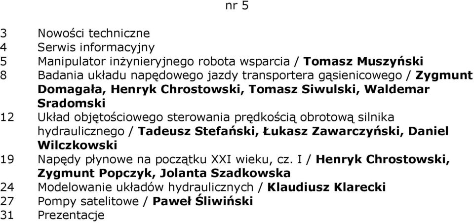 silnika hydraulicznego / Tadeusz Stefański, Łukasz Zawarczyński, Daniel Wilczkowski 19 Napędy płynowe na początku XXI wieku, cz.