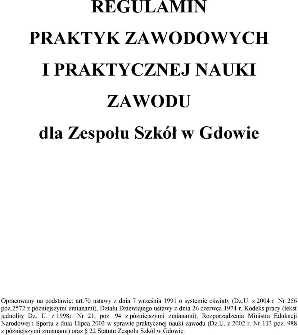 2572 z późniejszymi zmianami), Działu Dziewiątego ustawy z dnia 26 czerwca 1974 r. Kodeks pracy (tekst jednolity Dz. U. z 1998r. Nr 21, poz.