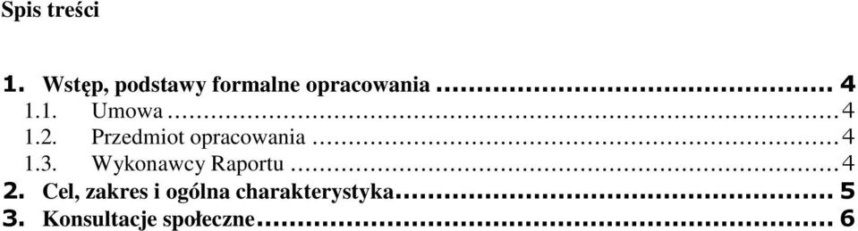 .. 4 1.3. Wykonawcy Raportu... 4 2.