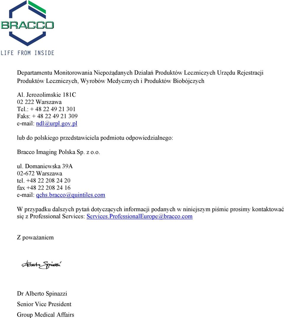 pl lub do polskiego przedstawiciela podmiotu odpowiedzialnego: Bracco Imaging Polska Sp. z o.o. ul. Domaniewska 39A 02-672 Warszawa tel.