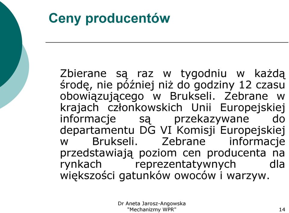 Zebrane w krajach członkowskich Unii Europejskiej informacje są przekazywane do departamentu DG VI