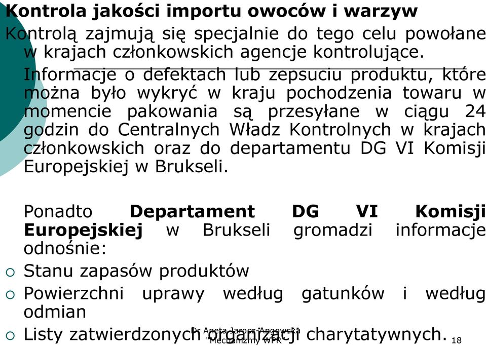 Centralnych Władz Kontrolnych w krajach członkowskich oraz do departamentu DG VI Komisji Europejskiej w Brukseli.