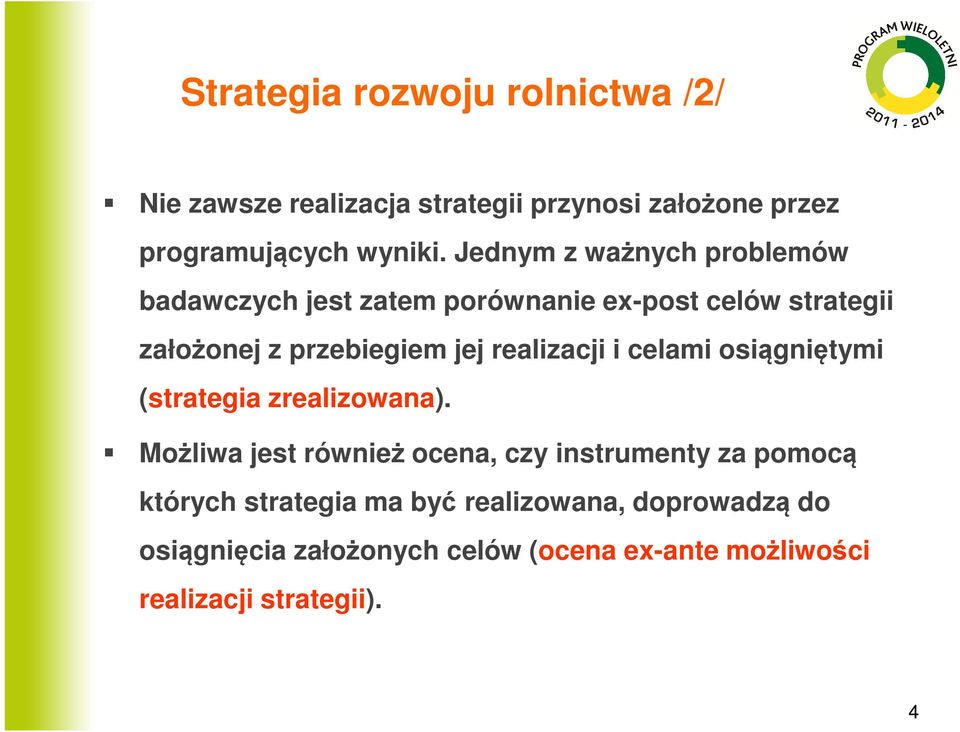 realizacji i celami osiągniętymi (strategia zrealizowana).