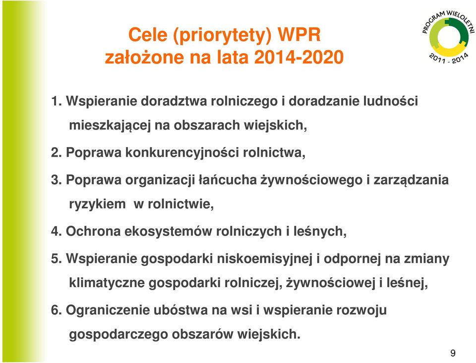 Poprawa konkurencyjności rolnictwa, 3. Poprawa organizacji łańcucha żywnościowego i zarządzania ryzykiem w rolnictwie, 4.