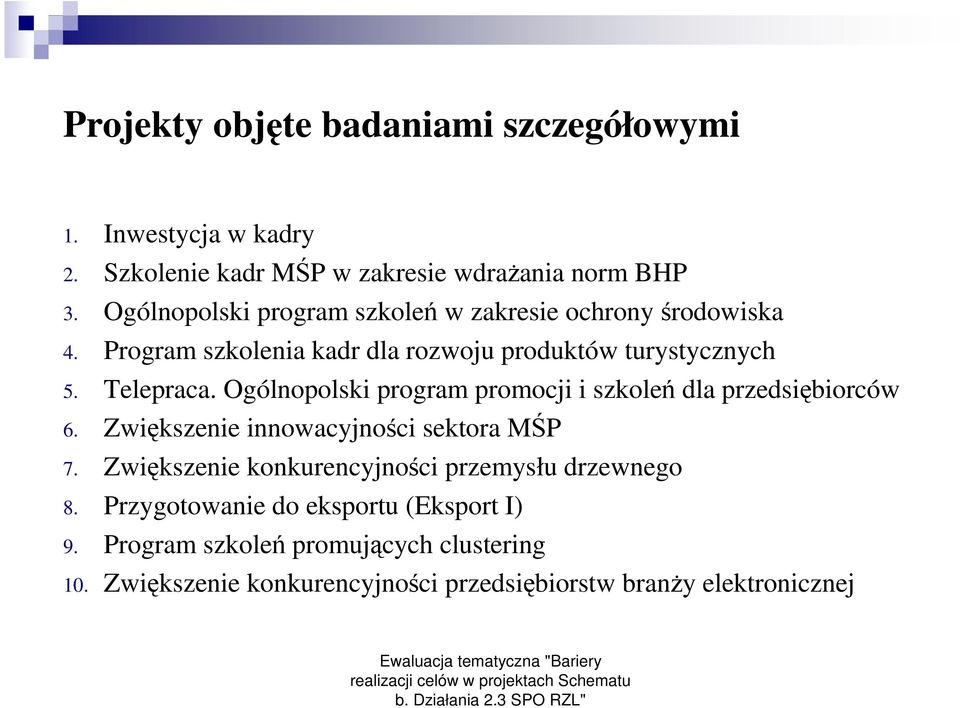 Ogólnopolski program promocji i szkoleń dla przedsiębiorców 6. Zwiększenie innowacyjności sektora MŚP 7.