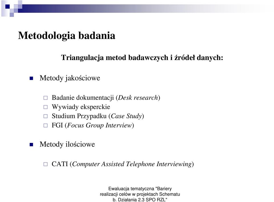 Wywiady eksperckie Studium Przypadku (Case Study) FGI (Focus