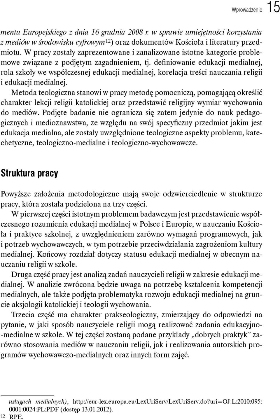 definiowanie edukacji medialnej, rola szkoły we współczesnej edukacji medialnej, korelacja treści nauczania religii i edukacji medialnej.