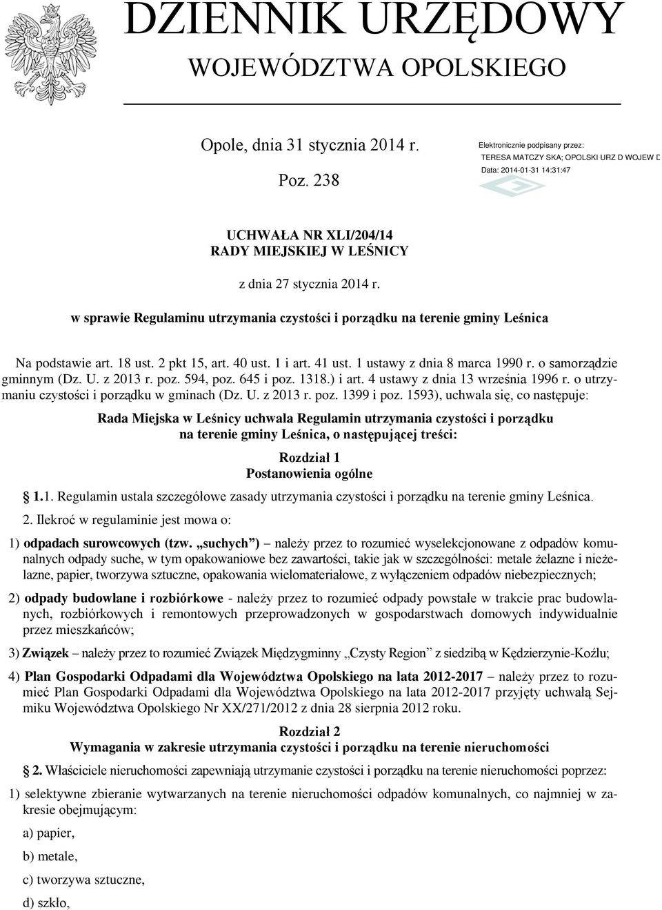 o samorządzie gminnym (Dz. U. z 2013 r. poz. 594, poz. 645 i poz. 1318.) i art. 4 ustawy z dnia 13 września 1996 r. o utrzymaniu czystości i porządku w gminach (Dz. U. z 2013 r. poz. 1399 i poz.