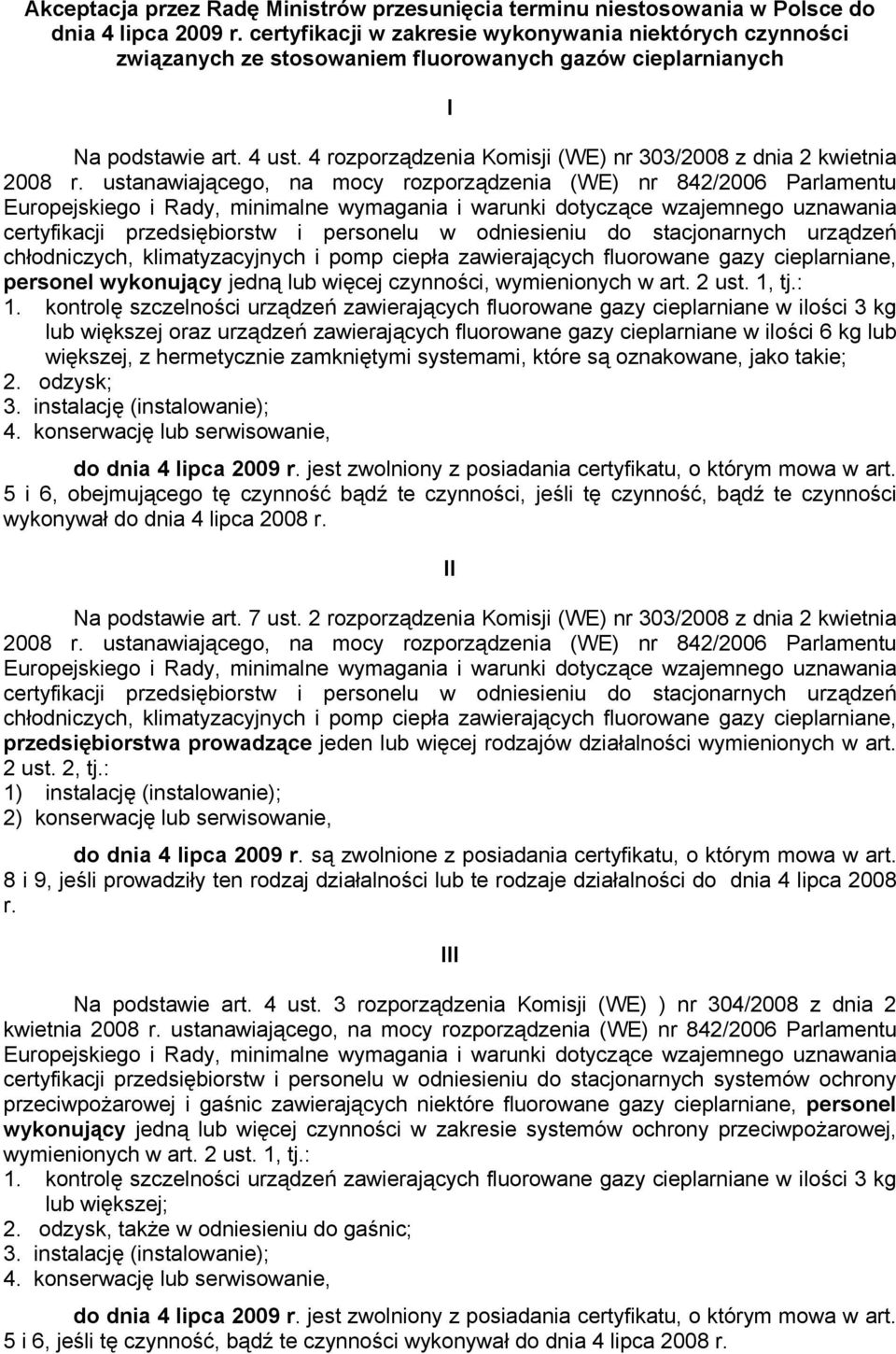 4 rozporządzenia Komisji (WE) nr 303/2008 z dnia 2 kwietnia 2008 r.