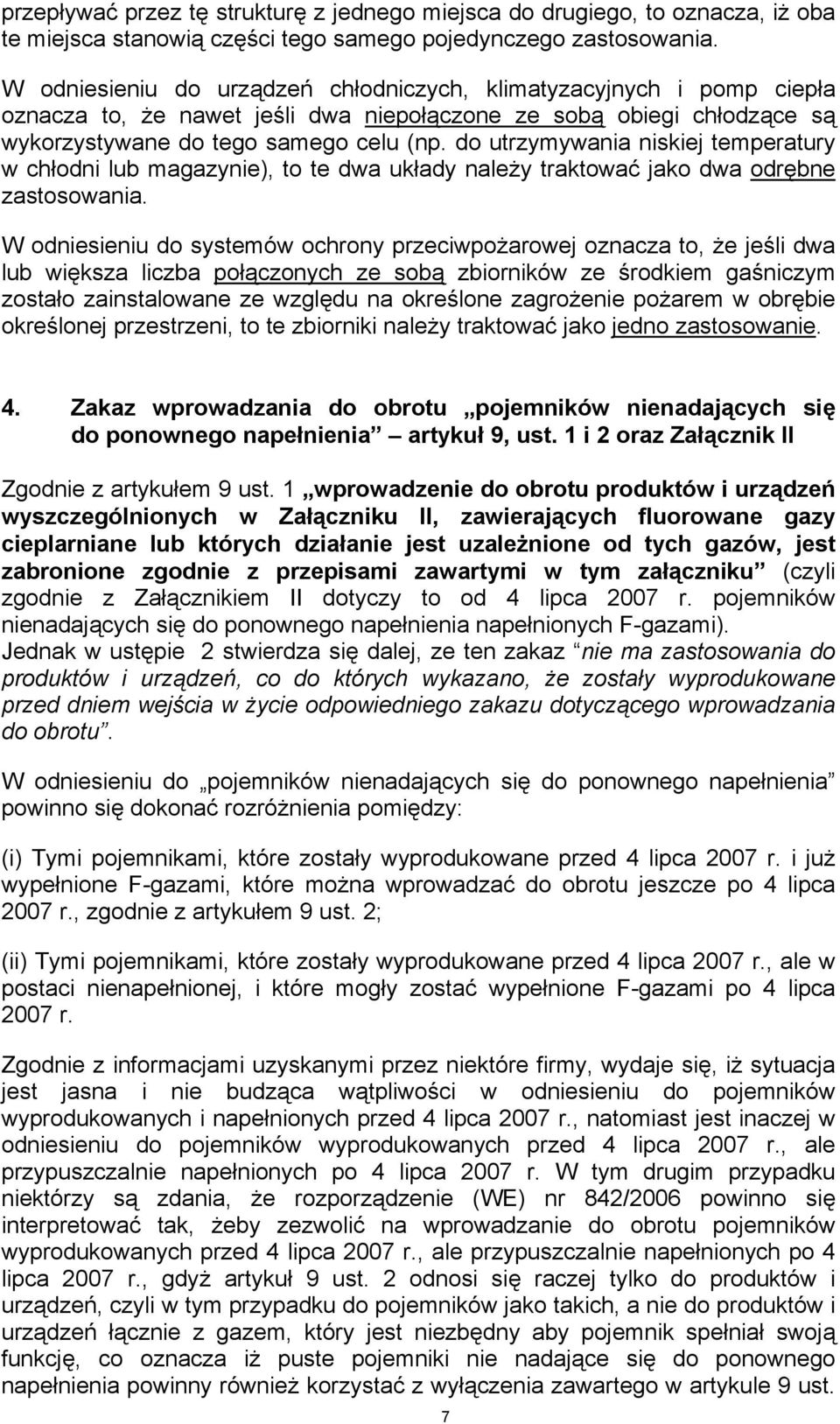 do utrzymywania niskiej temperatury w chłodni lub magazynie), to te dwa układy należy traktować jako dwa odrębne zastosowania.