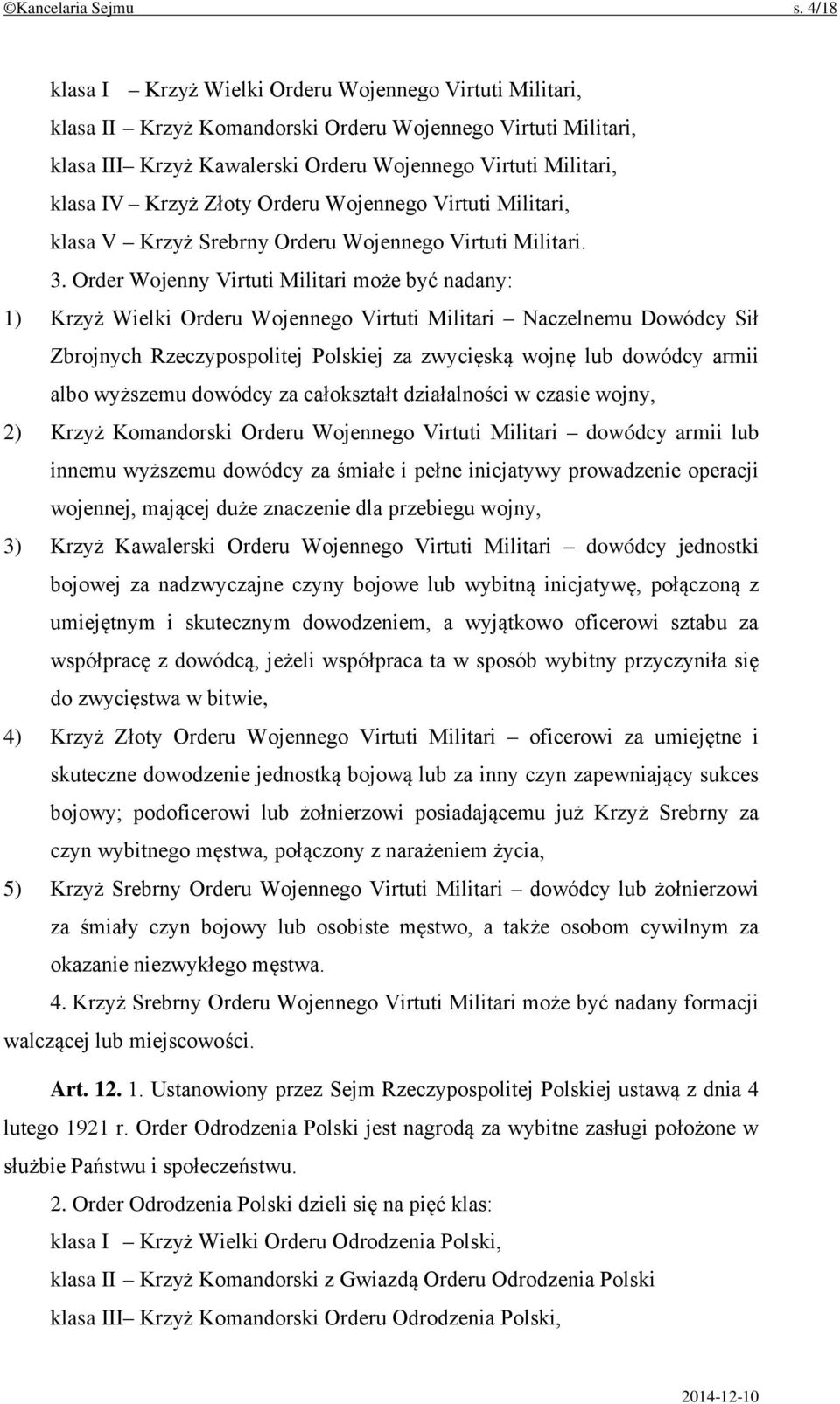 Złoty Orderu Wojennego Virtuti Militari, klasa V Krzyż Srebrny Orderu Wojennego Virtuti Militari. 3.