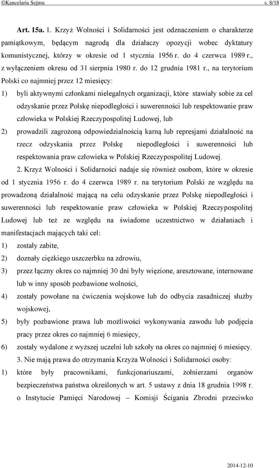 do 4 czerwca 1989 r., z wyłączeniem okresu od 31 sierpnia 1980 r. do 12 grudnia 1981 r.