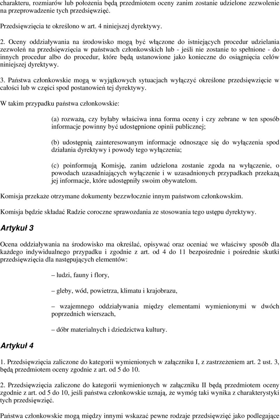 procedur albo do procedur, które będą ustanowione jako konieczne do osiągnięcia celów niniejszej dyrektywy. 3.