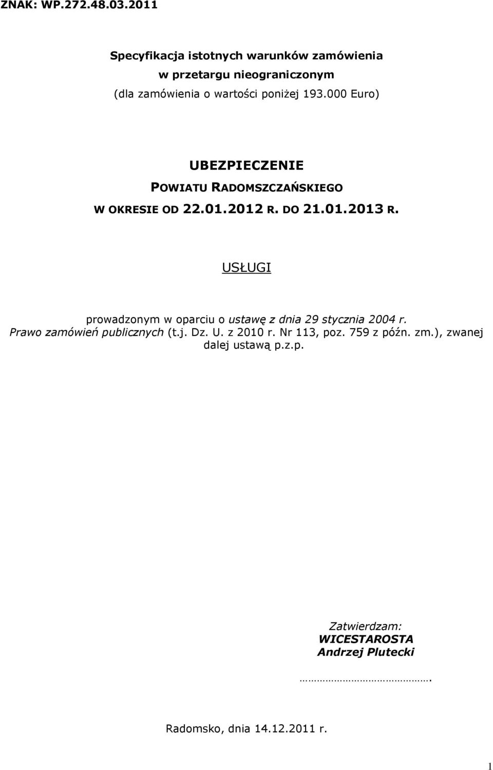 000 Euro) UBEZPIECZENIE POWIATU RADOMSZCZAŃSKIEGO W OKRESIE OD 22.01.2012 R. DO 21.01.2013 R.