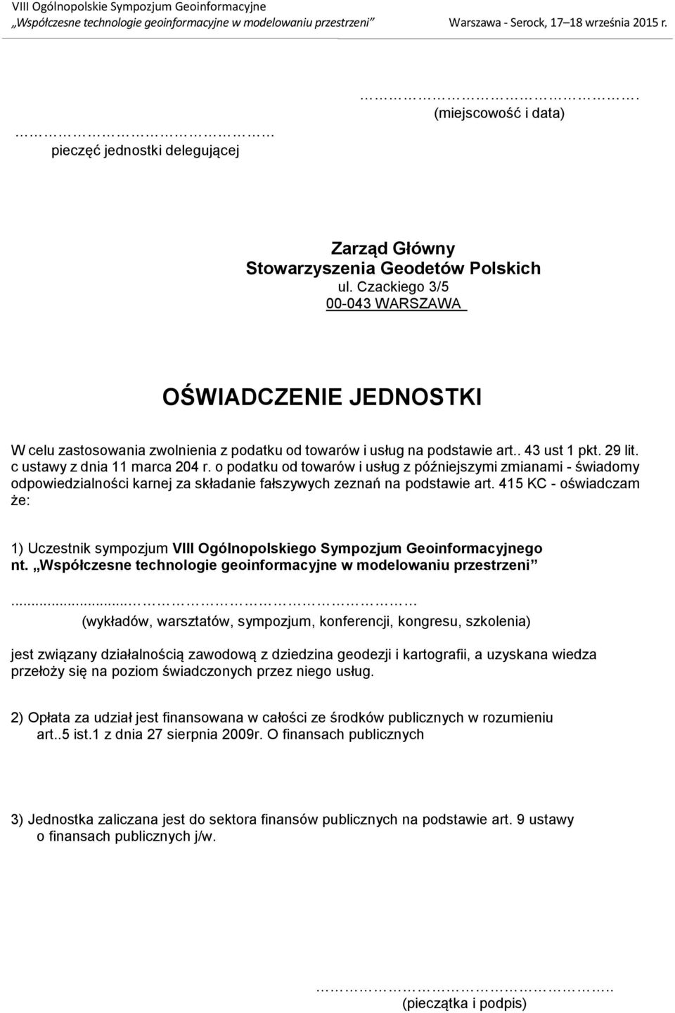 o podatku od towarów i usług z późniejszymi zmianami - świadomy odpowiedzialności karnej za składanie fałszywych zeznań na podstawie art.