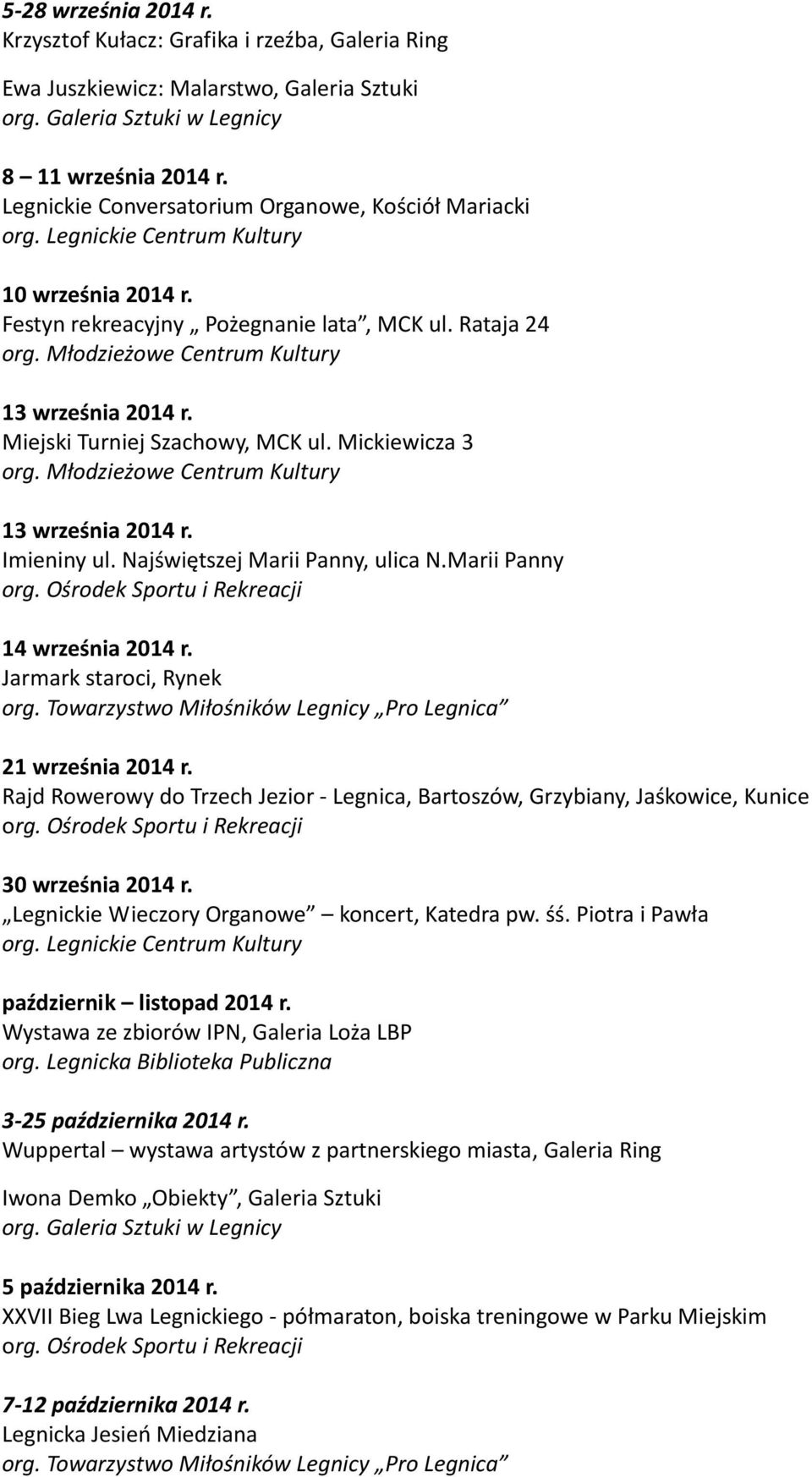 Mickiewicza 3 13 września 2014 r. Imieniny ul. Najświętszej Marii Panny, ulica N.Marii Panny 14 września 2014 r. 21 września 2014 r.