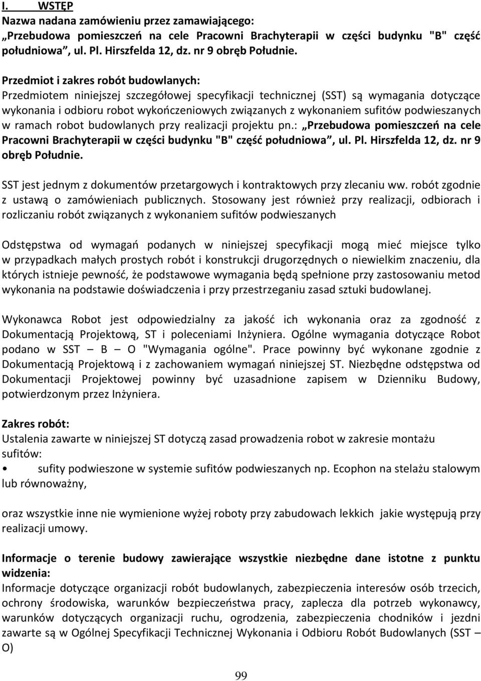 sufitów podwieszanych w ramach robot budowlanych przy realizacji projektu pn.: Przebudowa pomieszczeń na cele Pracowni Brachyterapii w części budynku "B" część południowa, ul. Pl. Hirszfelda 12, dz.