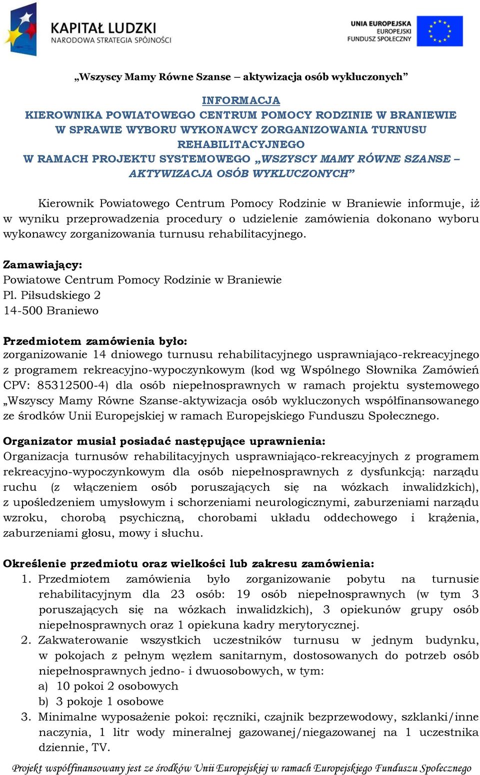 zorganizowania turnusu rehabilitacyjnego. Zamawiający: Powiatowe Centrum Pomocy Rodzinie w Braniewie Pl.