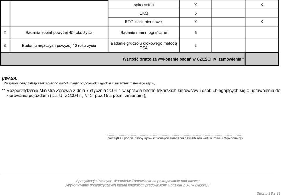 zaokrąglać do dwóch miejsc po przecinku zgodnie z zasadami matematycznymi; ** Rozporządzenie Ministra Zdrowia z dnia 7 stycznia 2004 r.