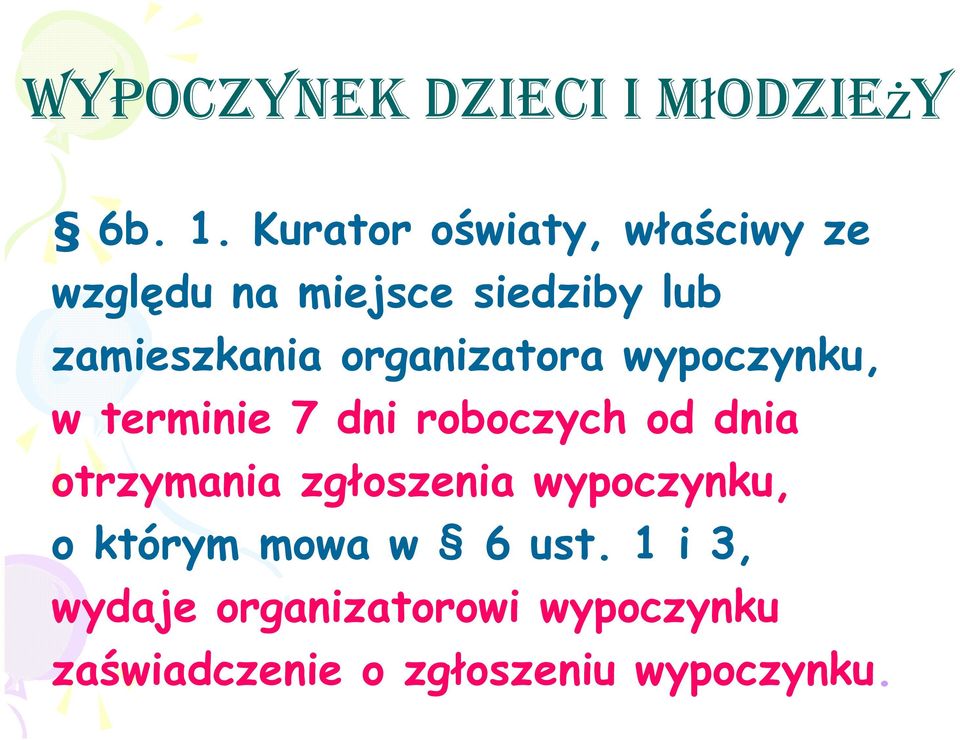 zamieszkania organizatora wypoczynku, w terminie 7 dni roboczych od