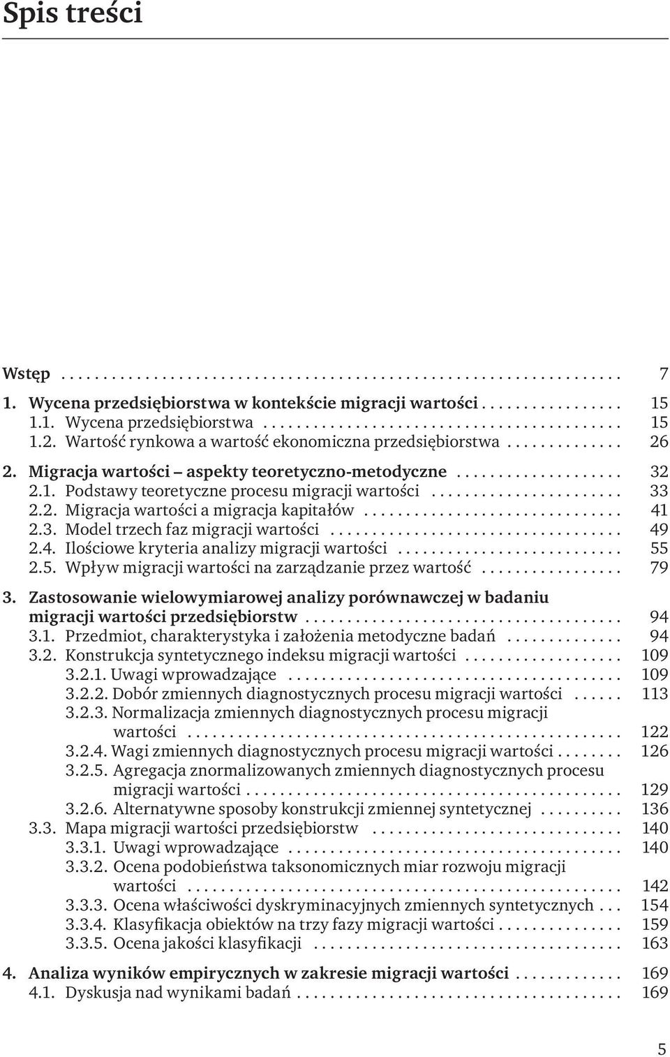 .. 49 2.4. Ilościowe kryteria analizy migracji wartości... 55 2.5. Wpływ migracji wartości na zarządzanie przez wartość... 79 3.