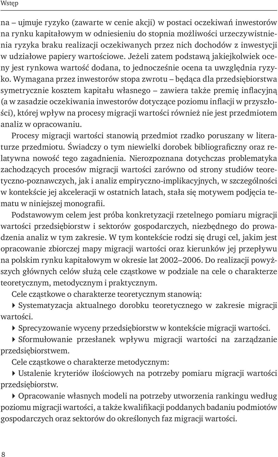 Wymagana przez inwestorów stopa zwrotu będąca dla przedsiębiorstwa symetrycznie kosztem kapitału własnego zawiera także premię inflacyjną (a w zasadzie oczekiwania inwestorów dotyczące poziomu