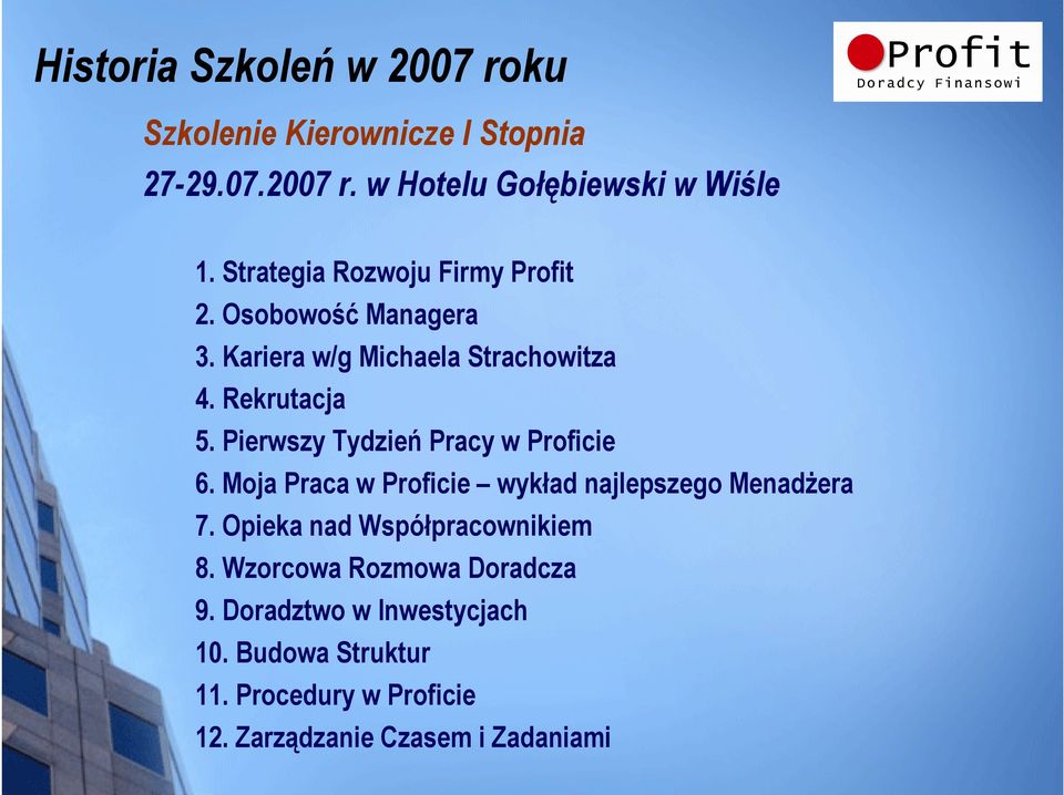 Pierwszy Tydzień Pracy w Proficie 6. Moja Praca w Proficie wykład najlepszego MenadŜera 7.