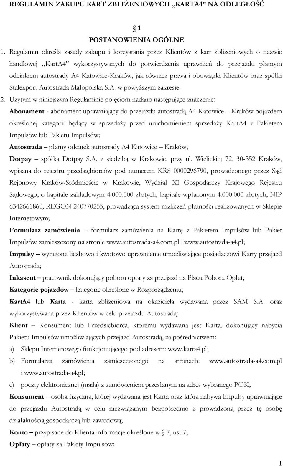 Katowice-Kraków, jak również prawa i obowiązki Klientów oraz spółki Stalexport Autostrada Małopolska S.A. w powyższym zakresie. 2.