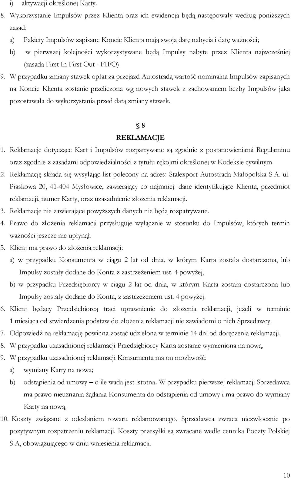 kolejności wykorzystywane będą Impulsy nabyte przez Klienta najwcześniej (zasada First In First Out - FIFO). 9.