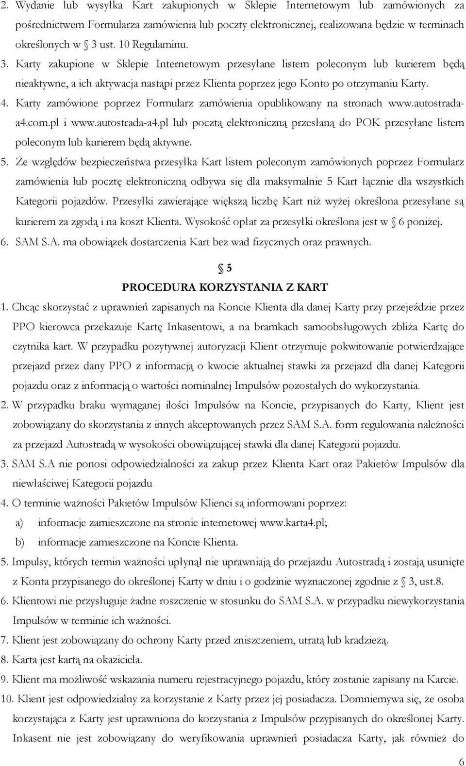 Karty zamówione poprzez Formularz zamówienia opublikowany na stronach www.autostradaa4.com.pl i www.autostrada-a4.