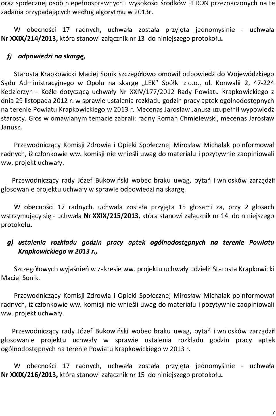 f) odpowiedzi na skargę, Starosta Krapkowicki Maciej Sonik szczegółowo omówił odpowiedź do Wojewódzkiego Sądu Administracyjnego w Opolu na skargę LEK Spółki z o.o., ul.