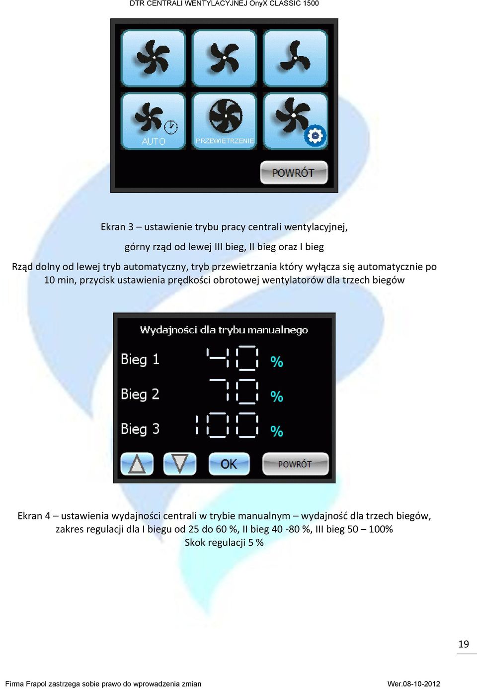 prędkości obrotowej wentylatorów dla trzech biegów Ekran 4 ustawienia wydajności centrali w trybie manualnym