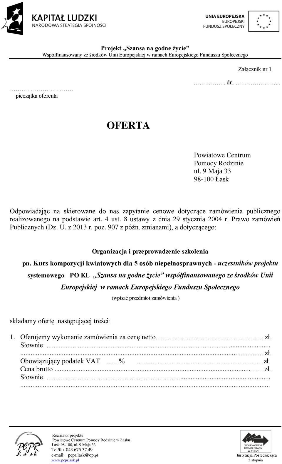 Prawo zamówień Publicznych (Dz. U. z 2013 r. poz. 907 z późn. zmianami), a dotyczącego: Organizacja i przeprowadzenie szkolenia pn.