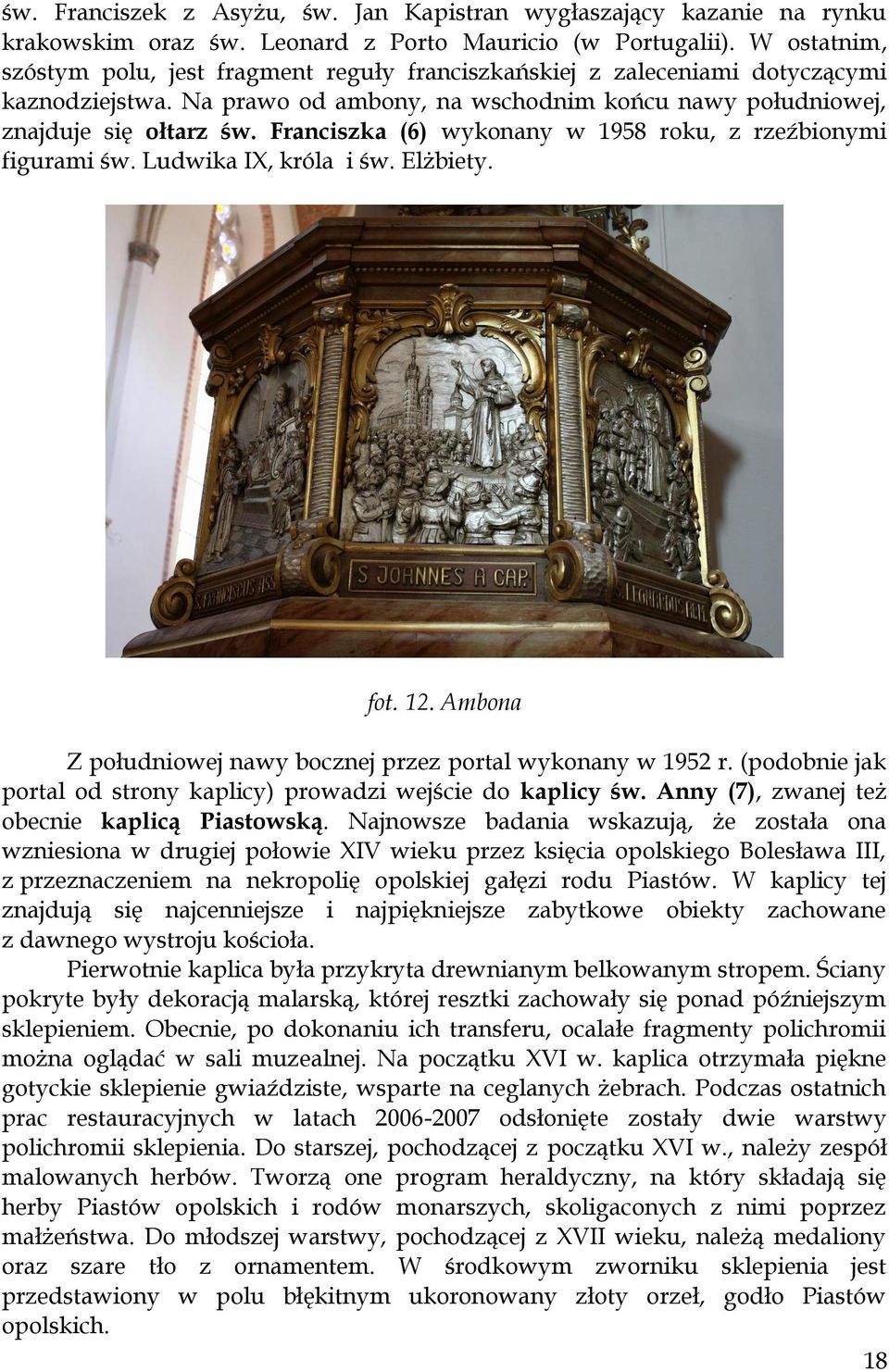 Franciszka (6) wykonany w 1958 roku, z rzeźbionymi figurami św. Ludwika IX, króla i św. Elżbiety. fot. 12. Ambona Z południowej nawy bocznej przez portal wykonany w 1952 r.