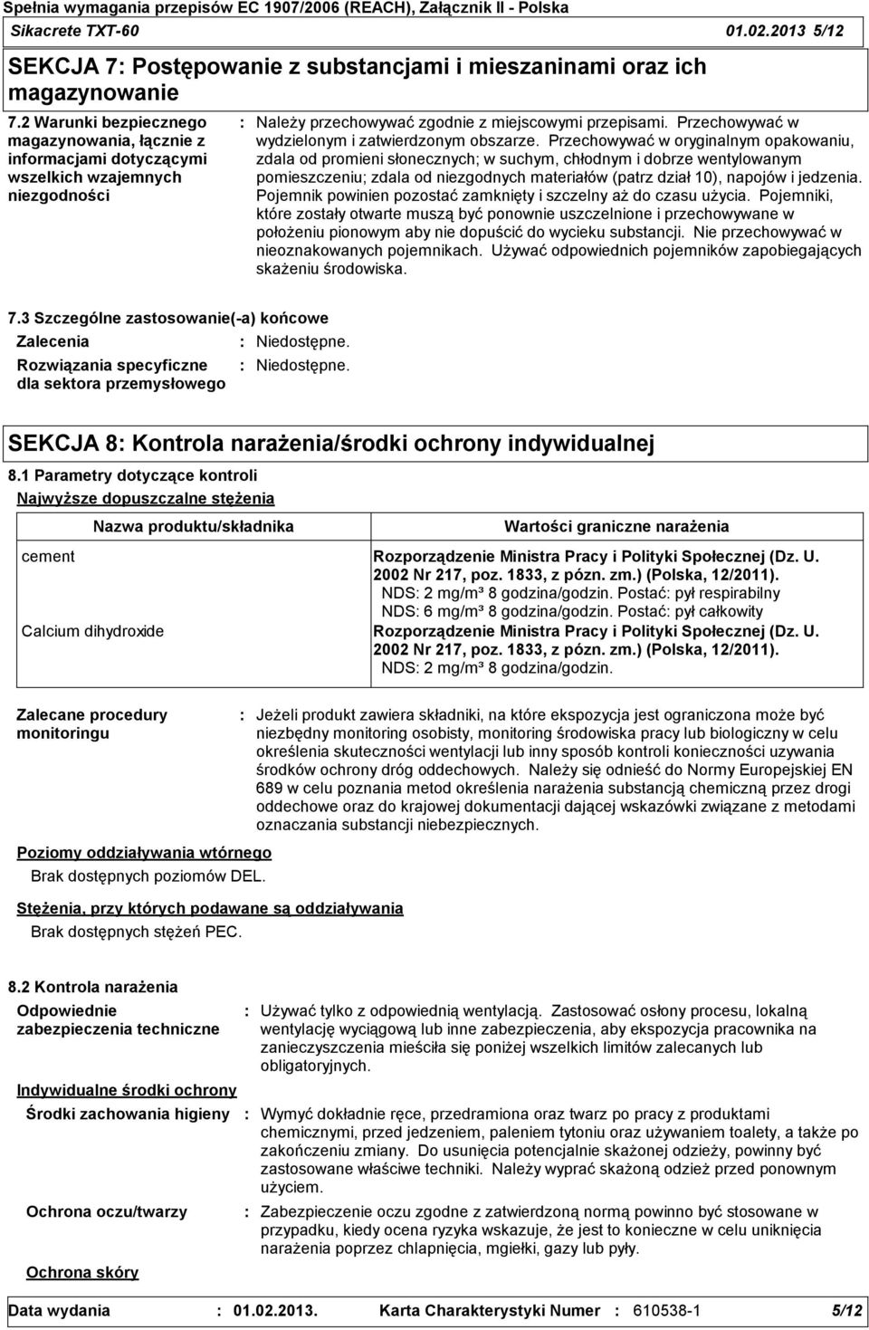 Przechowywać w wydzielonym i zatwierdzonym obszarze.