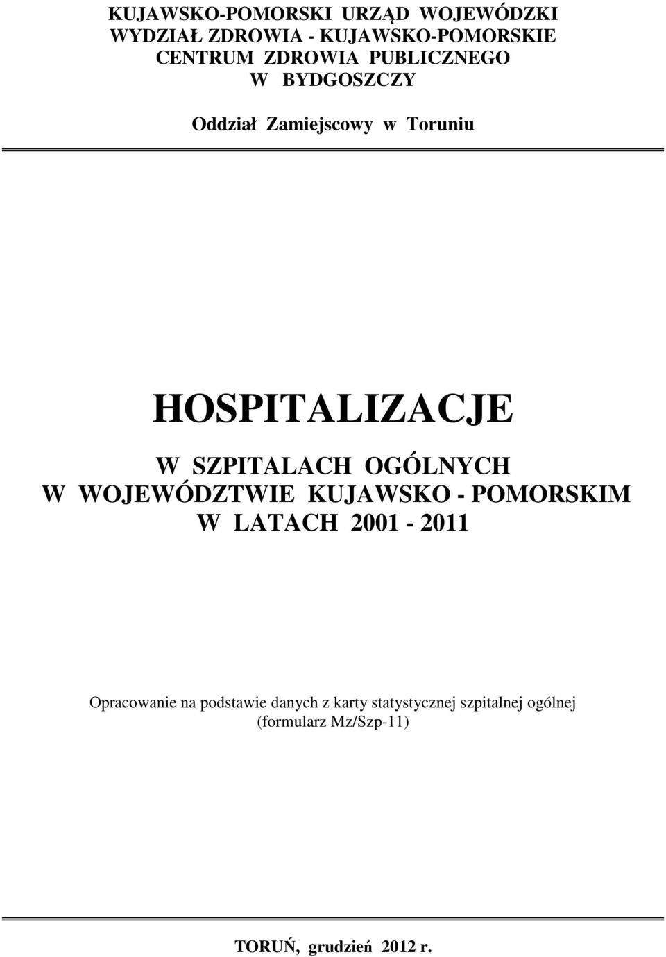 OGÓLNYCH W WOJEWÓDZTWIE KUJAWSKO - POMORSKIM W LATACH 2001-2011 Opracowanie na podstawie