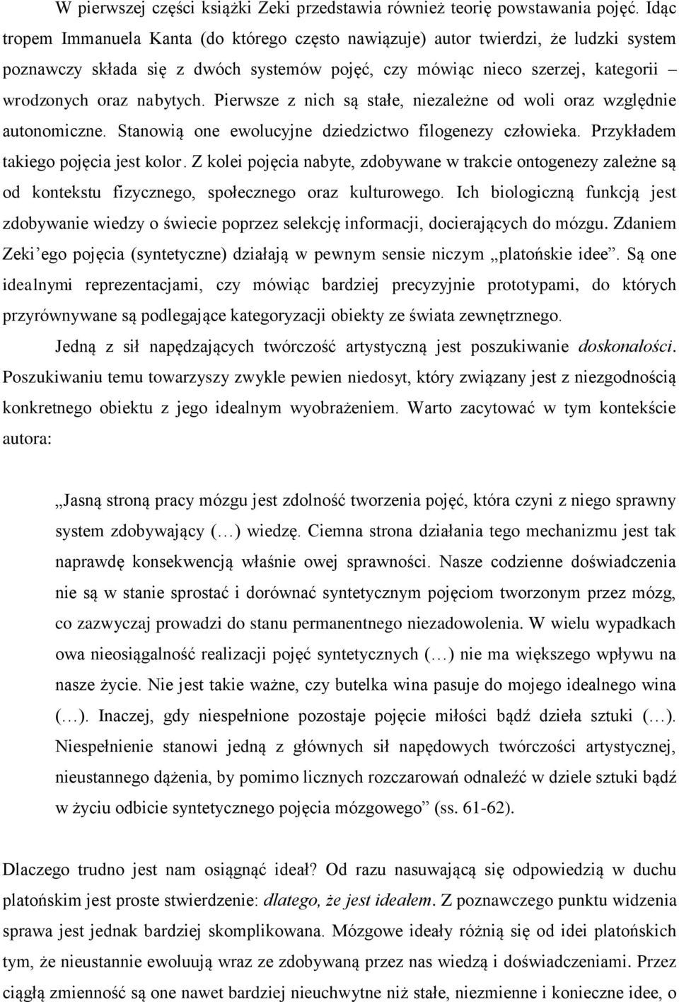 Pierwsze z nich są stałe, niezależne od woli oraz względnie autonomiczne. Stanowią one ewolucyjne dziedzictwo filogenezy człowieka. Przykładem takiego pojęcia jest kolor.