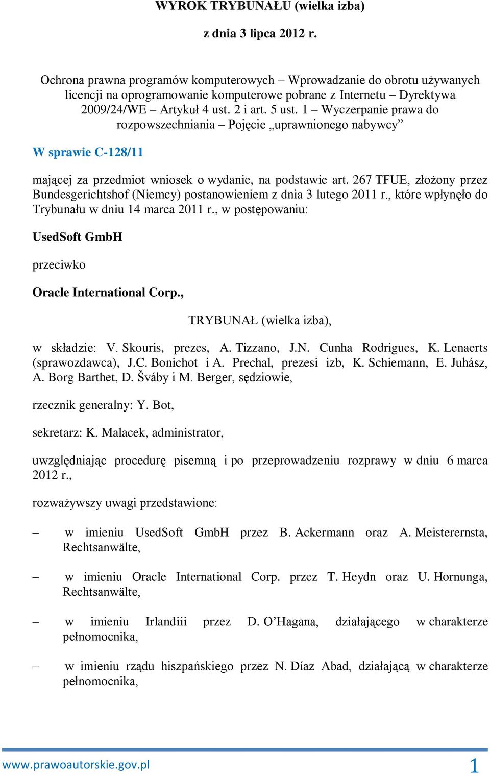 1 Wyczerpanie prawa do rozpowszechniania Pojęcie uprawnionego nabywcy W sprawie C-128/11 mającej za przedmiot wniosek o wydanie, na podstawie art.