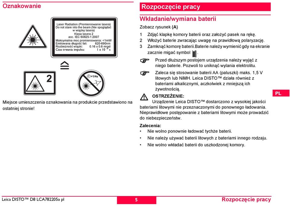 6 mrad Czas trwania impulsu: 1 x 10-9 s Miejsce umieszczenia oznakowania na produkcie przedstawiono na ostatniej stronie!